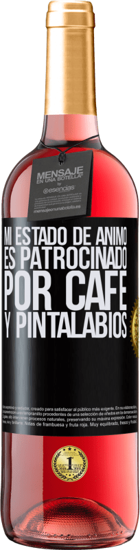 «Mi estado de ánimo es patrocinado por café y pintalabios» Edición ROSÉ