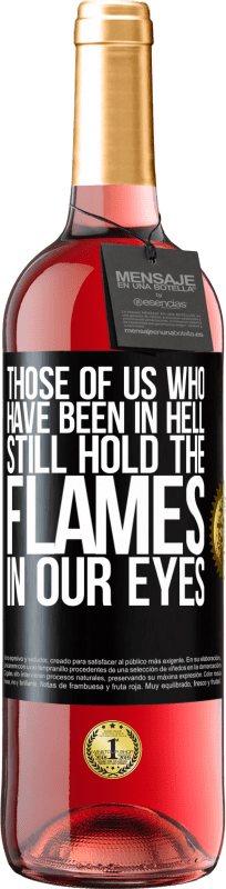 «Those of us who have been in hell still hold the flames in our eyes» ROSÉ Edition