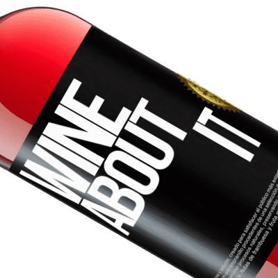 Espressioni Uniche e Personali. «Wine about it» Edizione ROSÉ