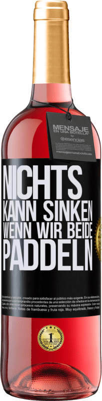 «Nichts kann sinken, wenn wir beide paddeln» ROSÉ Ausgabe