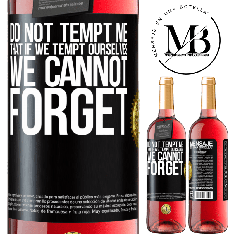 29,95 € Free Shipping | Rosé Wine ROSÉ Edition Do not tempt me, that if we tempt ourselves we cannot forget Black Label. Customizable label Young wine Harvest 2021 Tempranillo
