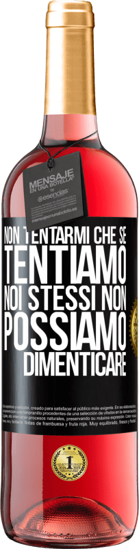 29,95 € | Vino rosato Edizione ROSÉ Non tentarmi, che se tentiamo noi stessi non possiamo dimenticare Etichetta Nera. Etichetta personalizzabile Vino giovane Raccogliere 2025 Tempranillo