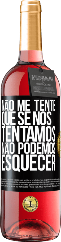 29,95 € | Vinho rosé Edição ROSÉ Não me tente, que se nos tentamos, não podemos esquecer Etiqueta Preta. Etiqueta personalizável Vinho jovem Colheita 2025 Tempranillo