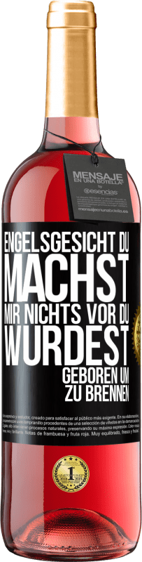 29,95 € | Roséwein ROSÉ Ausgabe Engelsgesicht, du machst mir nichts vor, du wurdest geboren um zu brennen Schwarzes Etikett. Anpassbares Etikett Junger Wein Ernte 2024 Tempranillo