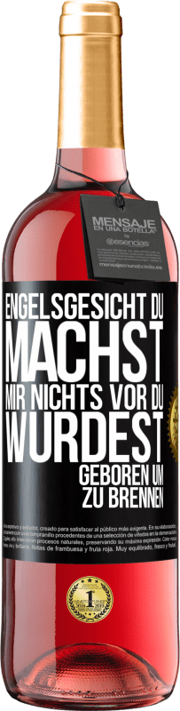 29,95 € | Roséwein ROSÉ Ausgabe Engelsgesicht, du machst mir nichts vor, du wurdest geboren um zu brennen Schwarzes Etikett. Anpassbares Etikett Junger Wein Ernte 2025 Tempranillo