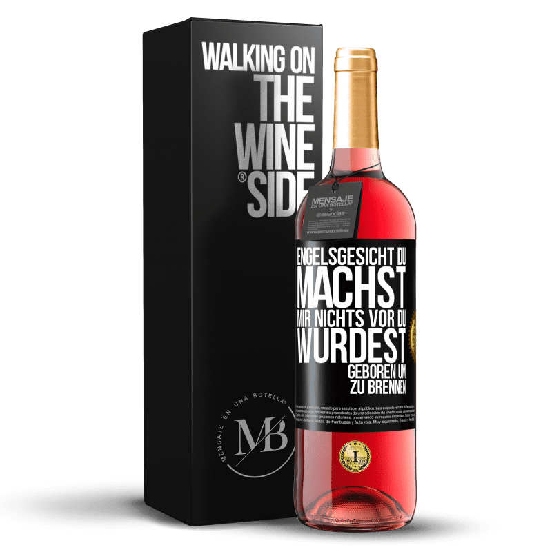 29,95 € Kostenloser Versand | Roséwein ROSÉ Ausgabe Engelsgesicht, du machst mir nichts vor, du wurdest geboren um zu brennen Schwarzes Etikett. Anpassbares Etikett Junger Wein Ernte 2024 Tempranillo