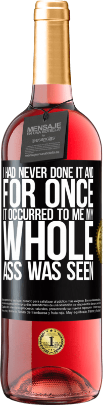 29,95 € | ロゼワイン ROSÉエディション 私はそれをやったことがなかったし、一度それが私に起こったので、私のお尻全体が見られました ブラックラベル. カスタマイズ可能なラベル 若いワイン 収穫 2025 Tempranillo