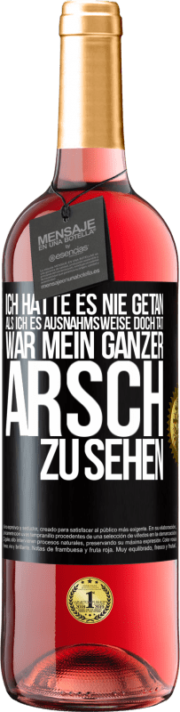 29,95 € | Roséwein ROSÉ Ausgabe Ich hatte es nie getan, als ich es ausnahmsweise doch tat, war mein ganzer Arsch zu sehen Schwarzes Etikett. Anpassbares Etikett Junger Wein Ernte 2025 Tempranillo