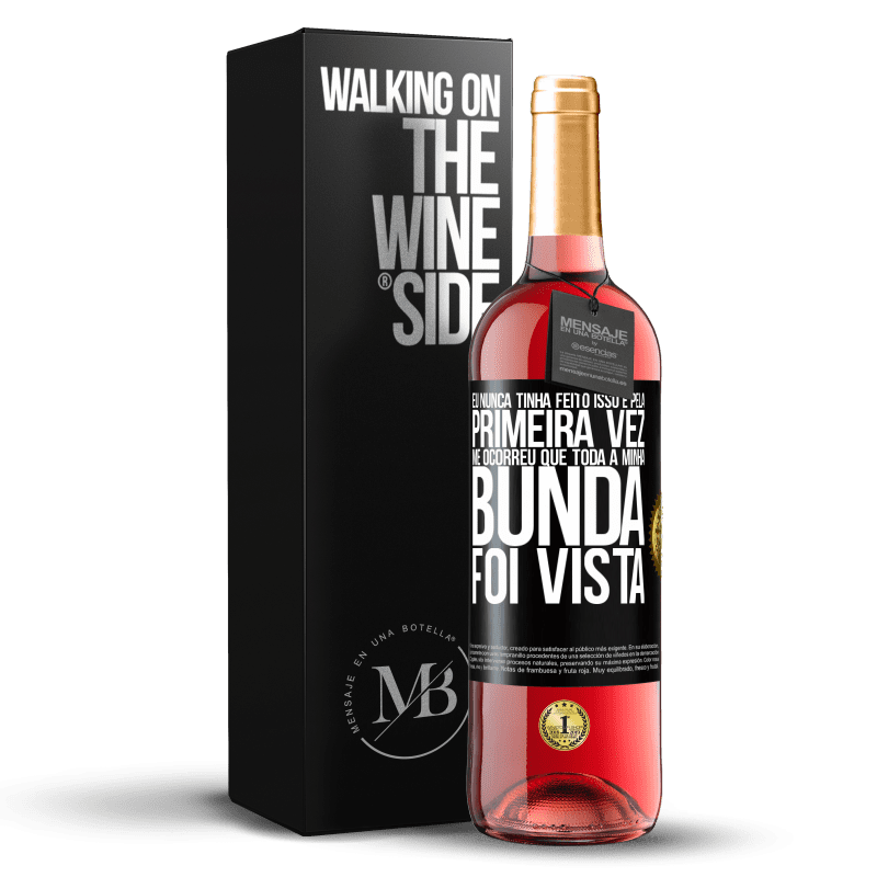 29,95 € Envio grátis | Vinho rosé Edição ROSÉ Eu nunca tinha feito isso e pela primeira vez me ocorreu que toda a minha bunda foi vista Etiqueta Preta. Etiqueta personalizável Vinho jovem Colheita 2024 Tempranillo