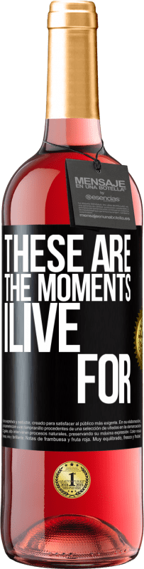 29,95 € | Rosé Wine ROSÉ Edition These are the moments I live for Black Label. Customizable label Young wine Harvest 2023 Tempranillo