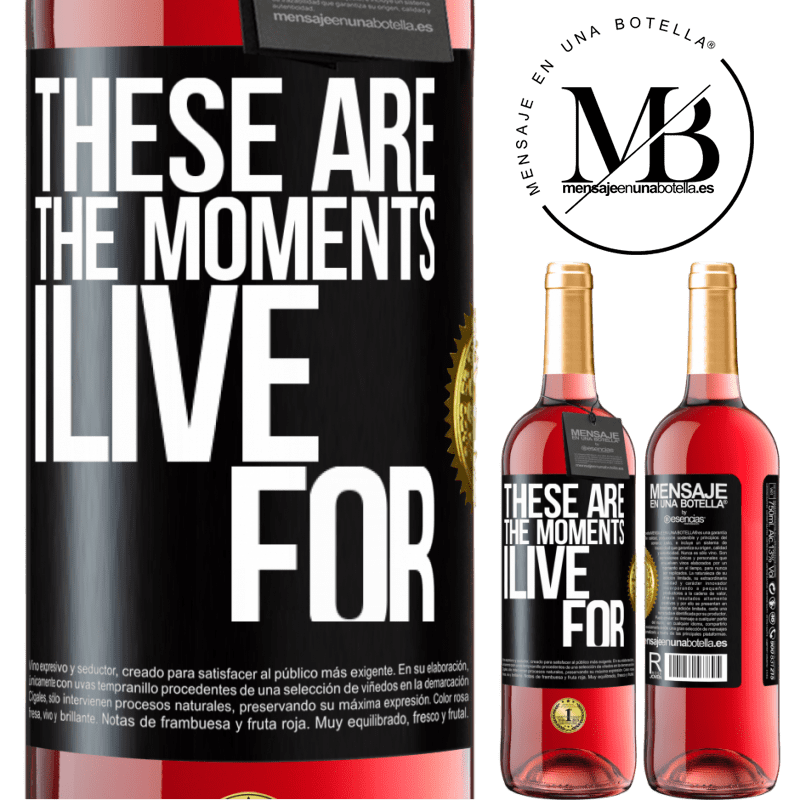 29,95 € Free Shipping | Rosé Wine ROSÉ Edition These are the moments I live for Black Label. Customizable label Young wine Harvest 2025 Tempranillo