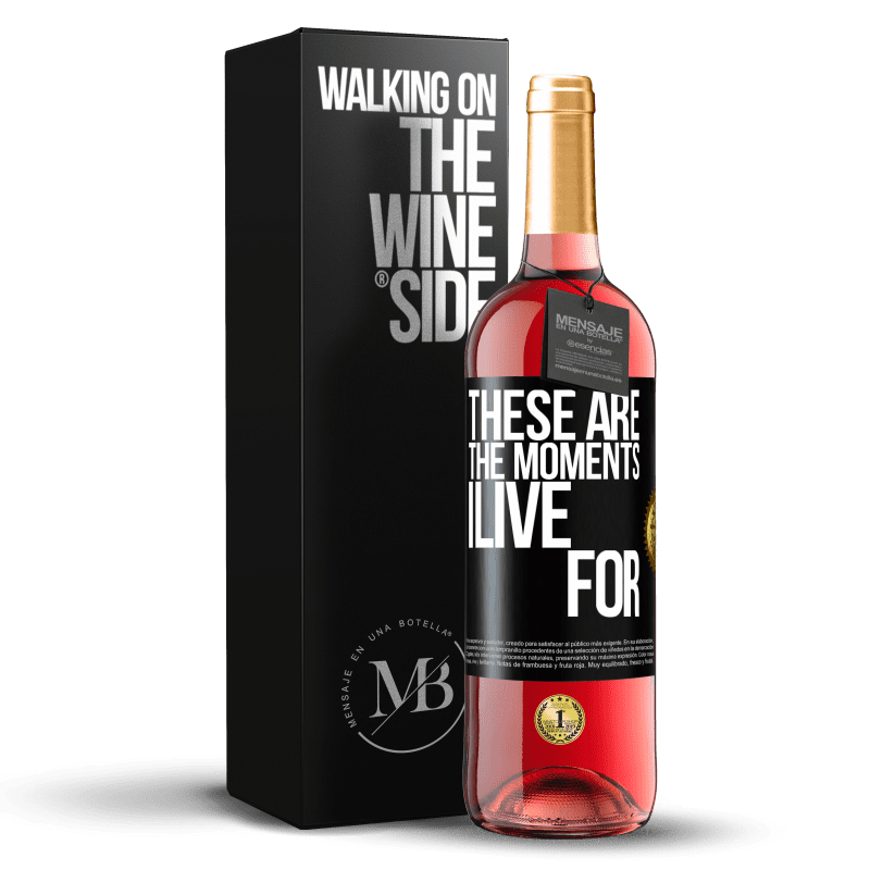 29,95 € Free Shipping | Rosé Wine ROSÉ Edition These are the moments I live for Black Label. Customizable label Young wine Harvest 2021 Tempranillo