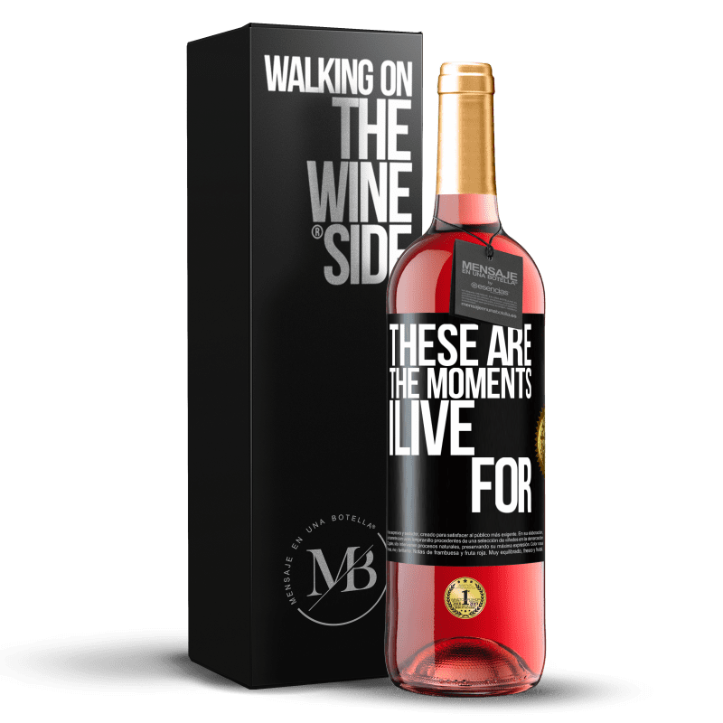29,95 € Free Shipping | Rosé Wine ROSÉ Edition These are the moments I live for Black Label. Customizable label Young wine Harvest 2025 Tempranillo