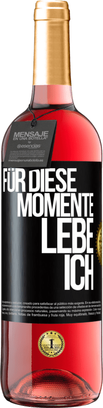 29,95 € | Roséwein ROSÉ Ausgabe Für diese Momente lebe ich Schwarzes Etikett. Anpassbares Etikett Junger Wein Ernte 2023 Tempranillo