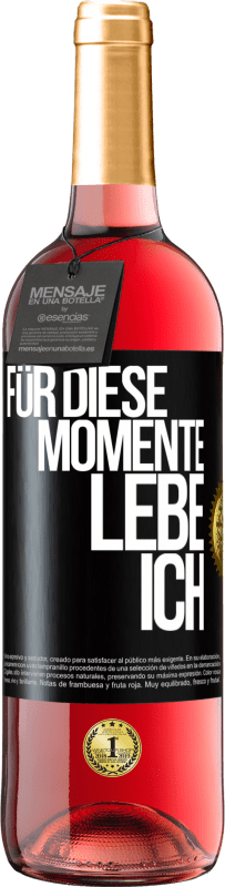 29,95 € | Roséwein ROSÉ Ausgabe Für diese Momente lebe ich Schwarzes Etikett. Anpassbares Etikett Junger Wein Ernte 2024 Tempranillo