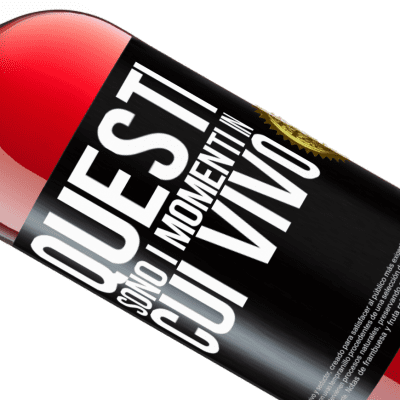 Espressioni Uniche e Personali. «Questi sono i momenti in cui vivo» Edizione ROSÉ