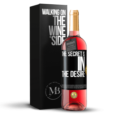 «The secret is in the desire» ROSÉ Edition