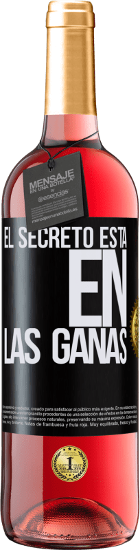 «El secreto está en las ganas» Edición ROSÉ