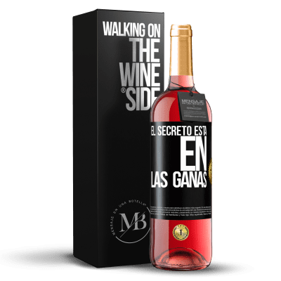«El secreto está en las ganas» Edición ROSÉ