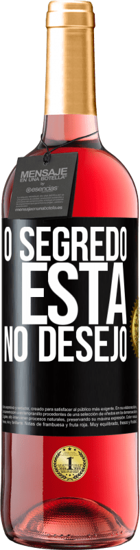 «O segredo está no desejo» Edição ROSÉ