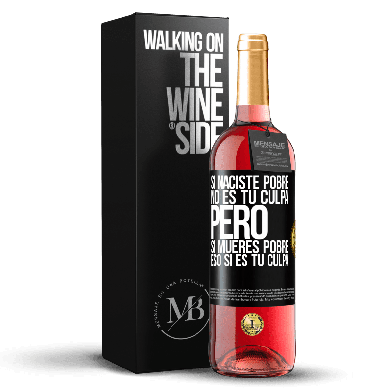 29,95 € Envío gratis | Vino Rosado Edición ROSÉ Si naciste pobre, no es tu culpa. Pero si mueres pobre, eso sí es tu culpa Etiqueta Negra. Etiqueta personalizable Vino joven Cosecha 2024 Tempranillo