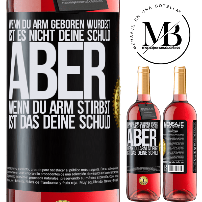 29,95 € Kostenloser Versand | Roséwein ROSÉ Ausgabe Wenn du arm geboren wurdest, ist es nicht deine Schuld. Aber wenn du arm stirbst, ist das deine Schuld Schwarzes Etikett. Anpassbares Etikett Junger Wein Ernte 2024 Tempranillo