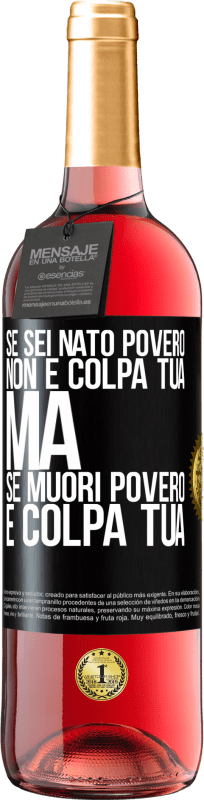 29,95 € | Vino rosato Edizione ROSÉ Se sei nato povero, non è colpa tua. Ma se muori povero, è colpa tua Etichetta Nera. Etichetta personalizzabile Vino giovane Raccogliere 2024 Tempranillo