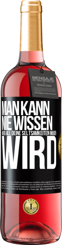 29,95 € Kostenloser Versand | Roséwein ROSÉ Ausgabe Man kann nie wissen, wer all deine Seltsamkeiten mögen wird Schwarzes Etikett. Anpassbares Etikett Junger Wein Ernte 2025 Tempranillo