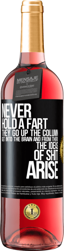 29,95 € | Rosé Wine ROSÉ Edition Never hold a fart. They go up the column, get into the brain and from there the ideas of shit arise Black Label. Customizable label Young wine Harvest 2023 Tempranillo