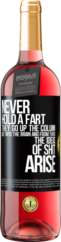 29,95 € | Rosé Wine ROSÉ Edition Never hold a fart. They go up the column, get into the brain and from there the ideas of shit arise Black Label. Customizable label Young wine Harvest 2024 Tempranillo