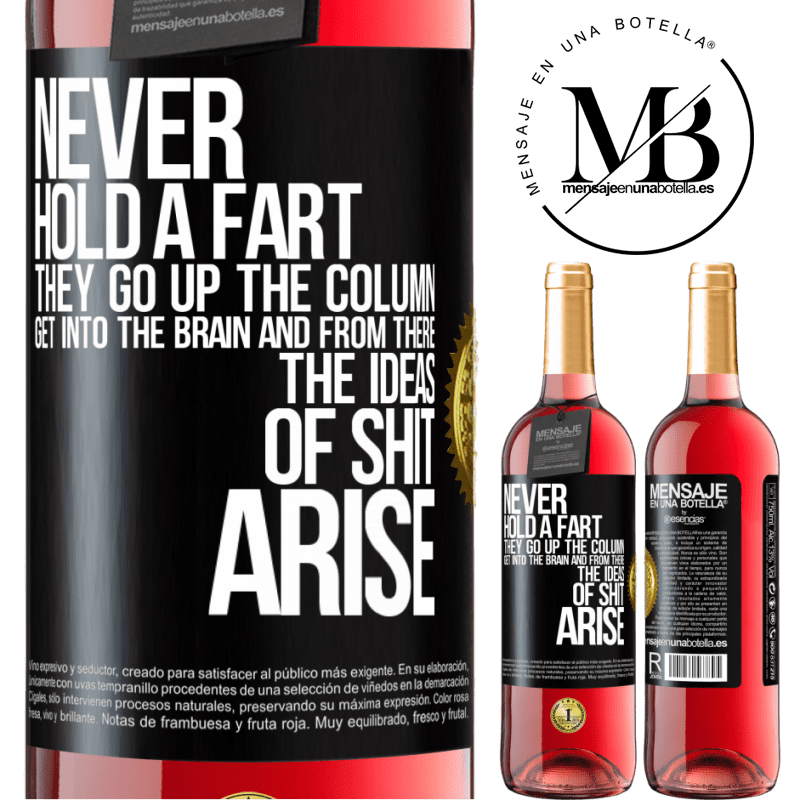 24,95 € Free Shipping | Rosé Wine ROSÉ Edition Never hold a fart. They go up the column, get into the brain and from there the ideas of shit arise Black Label. Customizable label Young wine Harvest 2021 Tempranillo