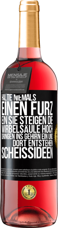 29,95 € | Roséwein ROSÉ Ausgabe Halte niemals einen Furz ein. Sie steigen die Wirbelsäule hoch, dringen ins Gehirn ein, und dort entstehen Scheißideen Schwarzes Etikett. Anpassbares Etikett Junger Wein Ernte 2024 Tempranillo