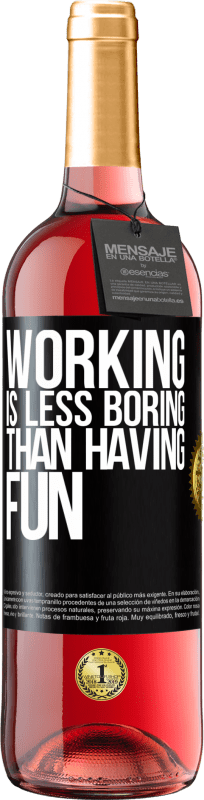 24,95 € Free Shipping | Rosé Wine ROSÉ Edition Working is less boring than having fun Black Label. Customizable label Young wine Harvest 2021 Tempranillo