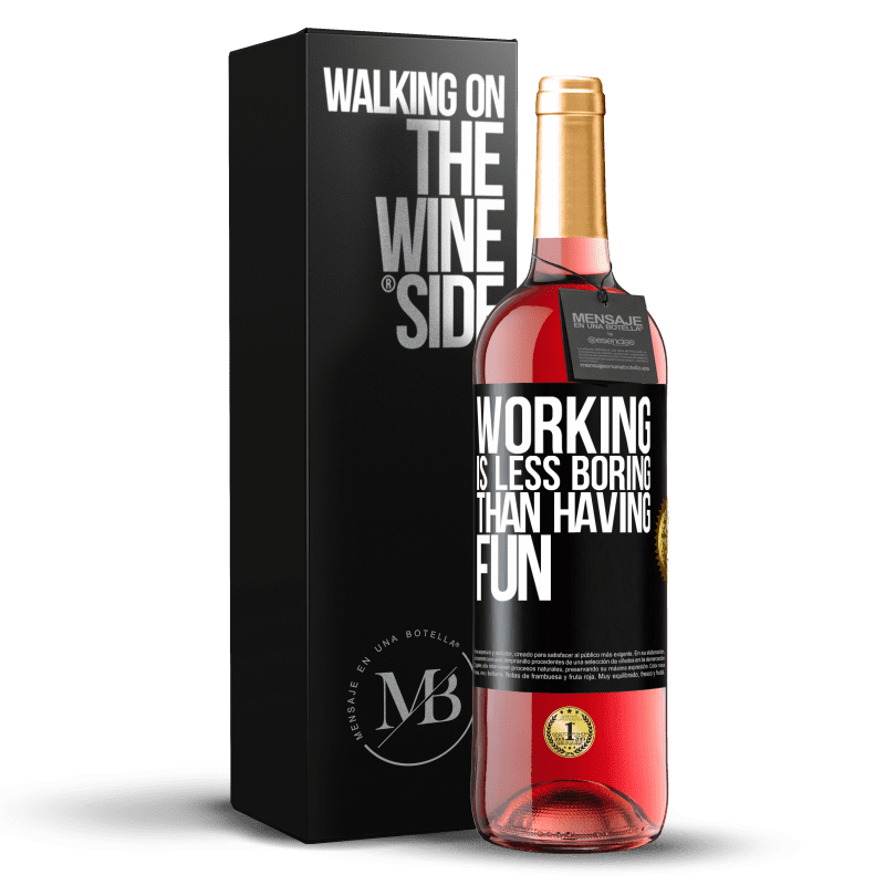 29,95 € Бесплатная доставка | Розовое вино Издание ROSÉ Работать не так скучно, как веселиться Черная метка. Настраиваемая этикетка Молодое вино Урожай 2023 Tempranillo