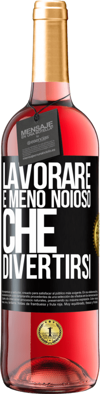 29,95 € | Vino rosato Edizione ROSÉ Lavorare è meno noioso che divertirsi Etichetta Nera. Etichetta personalizzabile Vino giovane Raccogliere 2024 Tempranillo