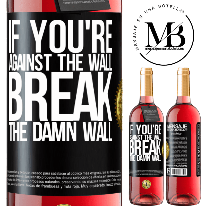 29,95 € Free Shipping | Rosé Wine ROSÉ Edition If you're against the wall, break the damn wall Black Label. Customizable label Young wine Harvest 2021 Tempranillo