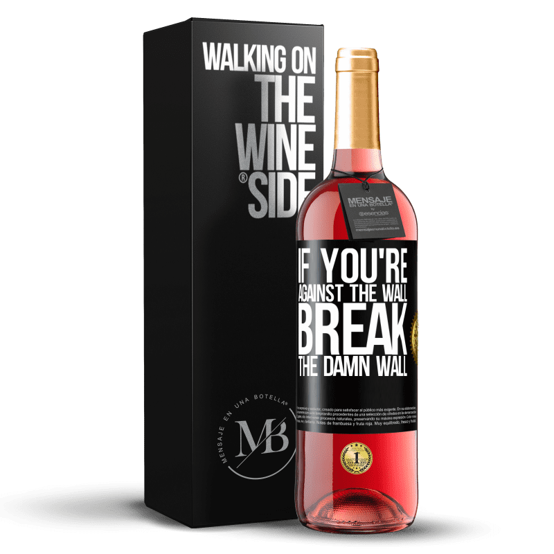 29,95 € Free Shipping | Rosé Wine ROSÉ Edition If you're against the wall, break the damn wall Black Label. Customizable label Young wine Harvest 2023 Tempranillo