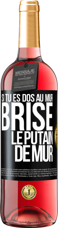 29,95 € | Vin rosé Édition ROSÉ Si tu es dos au mur brise le putain de mur Étiquette Noire. Étiquette personnalisable Vin jeune Récolte 2024 Tempranillo