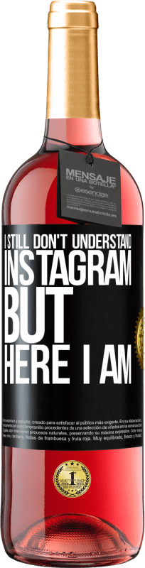 29,95 € | Rosé Wine ROSÉ Edition I still don't understand Instagram, but here I am Black Label. Customizable label Young wine Harvest 2024 Tempranillo