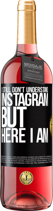 29,95 € Free Shipping | Rosé Wine ROSÉ Edition I still don't understand Instagram, but here I am Black Label. Customizable label Young wine Harvest 2025 Tempranillo