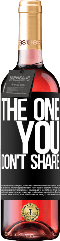 29,95 € | Vin rosé Édition ROSÉ The one you don't share Étiquette Noire. Étiquette personnalisable Vin jeune Récolte 2024 Tempranillo