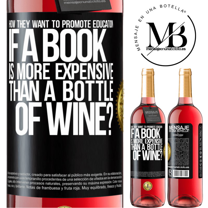 29,95 € Free Shipping | Rosé Wine ROSÉ Edition How they want to promote education if a book is more expensive than a bottle of wine Black Label. Customizable label Young wine Harvest 2022 Tempranillo