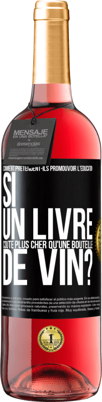 29,95 € | Vin rosé Édition ROSÉ Comment prétendent-ils promouvoir l'éducation si un livre coûte plus cher qu'une bouteille de vin? Étiquette Noire. Étiquette personnalisable Vin jeune Récolte 2024 Tempranillo