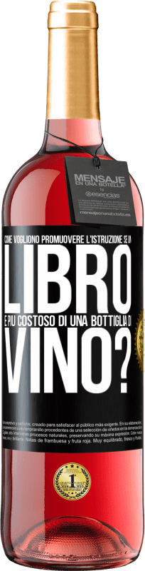 29,95 € | Vino rosato Edizione ROSÉ Come vogliono promuovere l'istruzione se un libro è più costoso di una bottiglia di vino Etichetta Nera. Etichetta personalizzabile Vino giovane Raccogliere 2023 Tempranillo