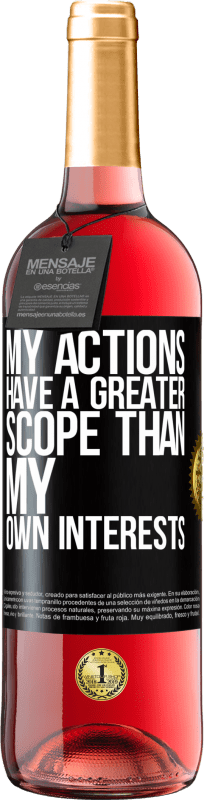 29,95 € | Rosé Wine ROSÉ Edition My actions have a greater scope than my own interests Black Label. Customizable label Young wine Harvest 2025 Tempranillo