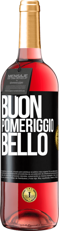 «Buon pomeriggio, bello» Edizione ROSÉ