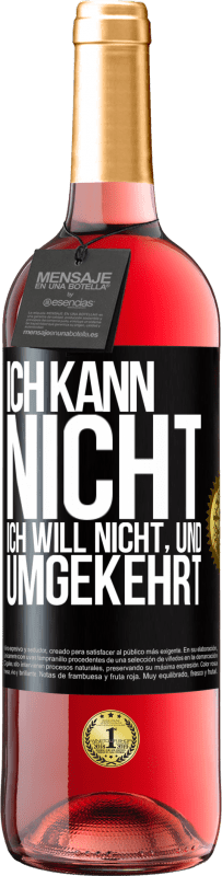 «Ich kann nicht, ich will nicht, und umgekehrt» ROSÉ Ausgabe