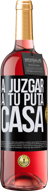 29,95 € | Vino Rosado Edición ROSÉ A juzgar a tu puta casa Etiqueta Negra. Etiqueta personalizable Vino joven Cosecha 2023 Tempranillo