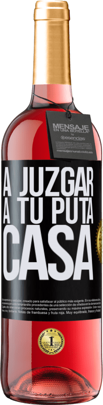 29,95 € | Vino Rosado Edición ROSÉ A juzgar a tu puta casa Etiqueta Negra. Etiqueta personalizable Vino joven Cosecha 2024 Tempranillo