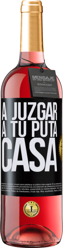 29,95 € | Vino Rosado Edición ROSÉ A juzgar a tu puta casa Etiqueta Negra. Etiqueta personalizable Vino joven Cosecha 2025 Tempranillo